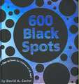 600 Black Spots: A Pop-Up Book for Children of All Ages