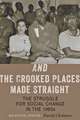 And the Crooked Places Made Straight – The Struggle for Social Change in the 1960s