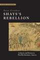 Shays`s Rebellion – Authority and Distress in Post–Revolutionary America