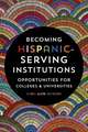 Becoming Hispanic–Serving Institutions – Opportunities for Colleges and Universities