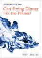 Can Fixing Dinner Fix the Planet?