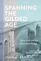 Spanning the Gilded Age – James Eads and the Great Steel Bridge