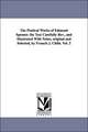 The Poetical Works of Edmund Spenser. the Text Carefully REV., and Illustrated with Notes, Original and Selected, by Francis J. Child. Vol. 2