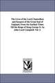 The Lives of the Lord Chancellors and Keepers of the Great Seal of England, from the Earliest Times Till the Reign of King George IV. by John Lord CAM