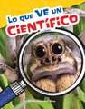 Lo Que Ve Un Cientifico (What a Scientist Sees) (Spanish Version) (Grade 4)