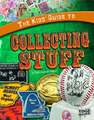 The Kids' Guide to Collecting Stuff