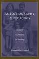 Auto/Biography & Pedagogy: Memory & Presence in Teaching