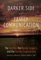 The Darker Side of Family Communication