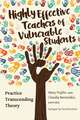 Highly Effective Teachers of Vulnerable Students