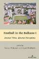 Football in the Balkans I