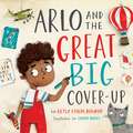 Arlo and the Great Big Cover–Up