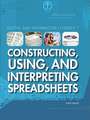 Constructing, Using, and Interpreting Spreadsheets