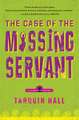 The Case of the Missing Servant: From the Files of Vish Puri, Most Private Investigator