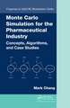 Monte Carlo Simulation for the Pharmaceutical Industry: Concepts, Algorithms, and Case Studies