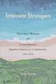 Intimate Strangers: Shin Issei Women and Contemporary Japanese American Community, 1980-2020