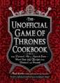 The Unofficial Game of Thrones Cookbook: From Direwolf Ale to Auroch Stew - More Than 150 Recipes from Westeros and Beyond