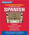 Castilian Spanish, Conversational: Learn to Speak and Understand Castilian Spanish with Pimsleur Language Programs