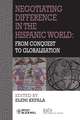 Negotiating Difference in the Hispanic World – From the Conquest to Globalisation