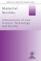 Material Worlds – Intersections of Law, Science, Technology, and Society