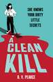 A Clean Kill: Part The Housemaid, part A Good Girl’s Guide to Murder, this psychological thriller is brimming with suspense and scandal