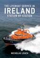 The Lifeboat Service in Ireland Station by Station: The Lifeboat Stations of Britain and Ireland