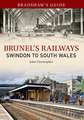 Brunel's Railways: Swindon to South Wales