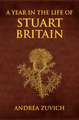 A Year in the Life of Stuart Britain