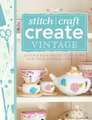 101 Ways to Stitch, Craft, Create Vintage: Quick & Easy Projects to Make for Your Vintage Lifestyle