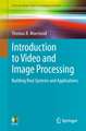 Introduction to Video and Image Processing: Building Real Systems and Applications