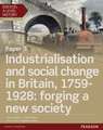 Edexcel A Level History, Paper 3: Industrialisation and social change in Britain, 1759-1928: forging a new society Student Book + ActiveBook