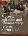 Edexcel A Level History, Paper 3: Protest, agitation and parliamentary reform c1780-1928 Student Book + ActiveBook