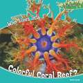 Who Lives in a Colorful Coral Reef?