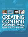 Creating Content: Maximizing Wikis, Widgets, Blogs, and More