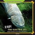 Zap!: The Electric Eel and Other Electric Animals