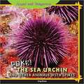 Poke!: The Sea Urchin and Other Animals with Spikes