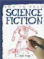 How to Draw Science Fiction