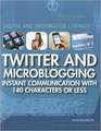 Twitter and Microblogging: Instant Communication with 140 Characters or Less