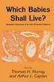 Which Babies Shall Live?: Humanistic Dimensions of the Care of Imperiled Newborns