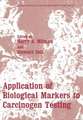 Application of Biological Markers to Carcinogen Testing