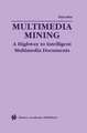 Multimedia Mining: A Highway to Intelligent Multimedia Documents