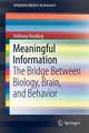 Meaningful Information: The Bridge Between Biology, Brain, and Behavior