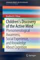 Children’s Discovery of the Active Mind: Phenomenological Awareness, Social Experience, and Knowledge About Cognition