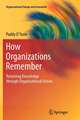 How Organizations Remember: Retaining Knowledge through Organizational Action