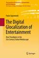 The Digital Glocalization of Entertainment: New Paradigms in the 21st Century Global Mediascape