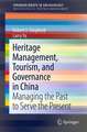 Heritage Management, Tourism, and Governance in China: Managing the Past to Serve the Present