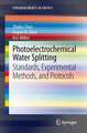 Photoelectrochemical Water Splitting: Standards, Experimental Methods, and Protocols