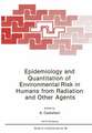 Epidemiology and Quantitation of Environmental Risk in Humans from Radiation and Other Agents