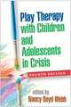 Play Therapy with Children and Adolescents in Crisis, Fourth Edition