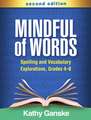 Mindful of Words, Second Edition: Spelling and Vocabulary Explorations, Grades 4-8