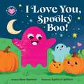 I Love You, Spooky Boo!